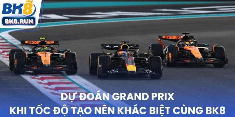 Dự đoán Grand Prix đòi hỏi kiến thức chuyên môn