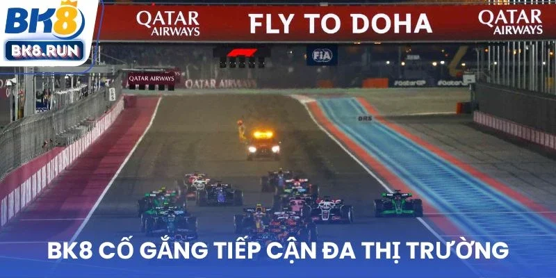 BK8 cố gắng tiếp cận đa thị trường